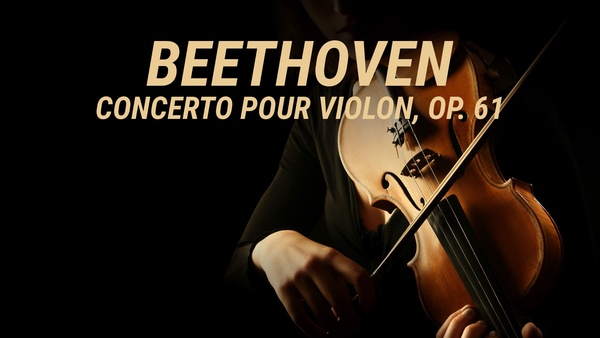 Beethoven - Concerto pour violon, op. 61