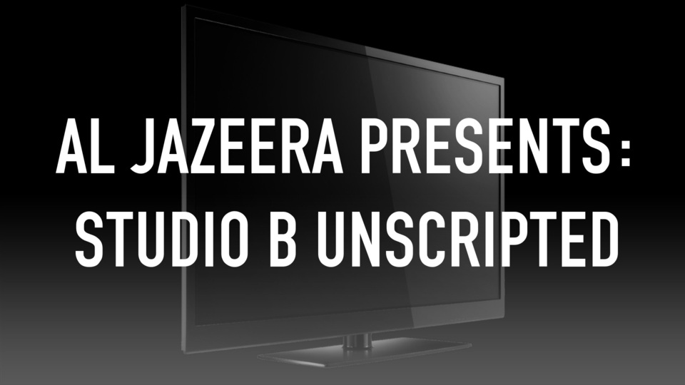 Al Jazeera Presents: Studio B Unscripted