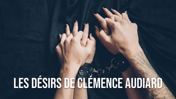 Les désirs de Clémence Audiard