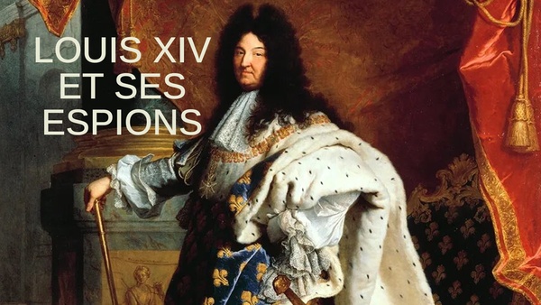Louis XIV et ses espions
