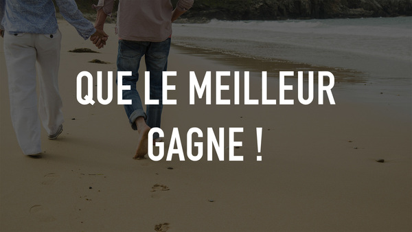 Que le meilleur gagne !