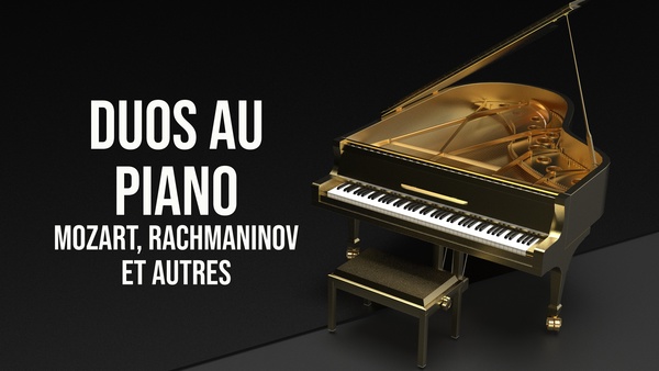 Duos au piano : Mozart, Rachmaninov et autres