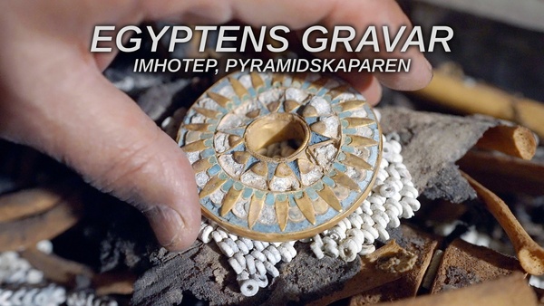 Egyptens gravar: Imhotep, pyramidskaparen