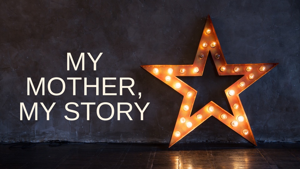 My Mother, My Story