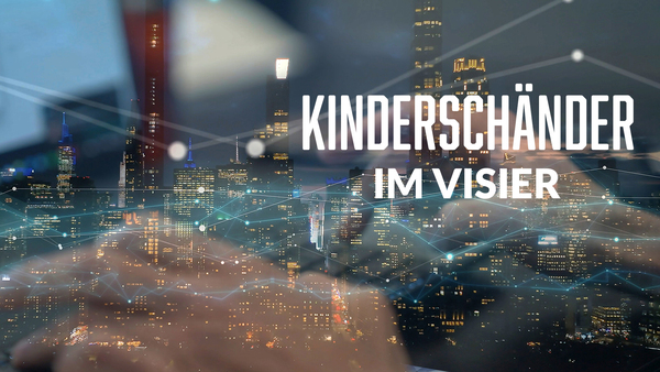 Kinderschänder im Visier