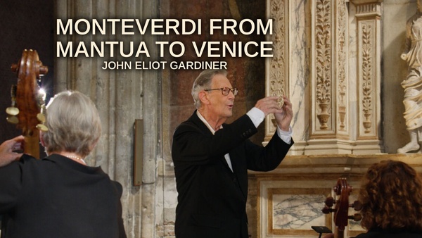 Monteverdi from Mantua to Venice - John Eliot Gardiner