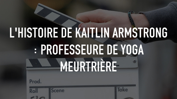 L'histoire de Kaitlin Armstrong : professeure de yoga meurtrière