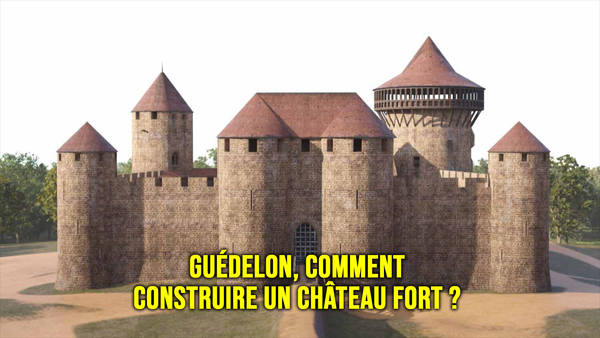 Guédelon, comment construire un château fort ?