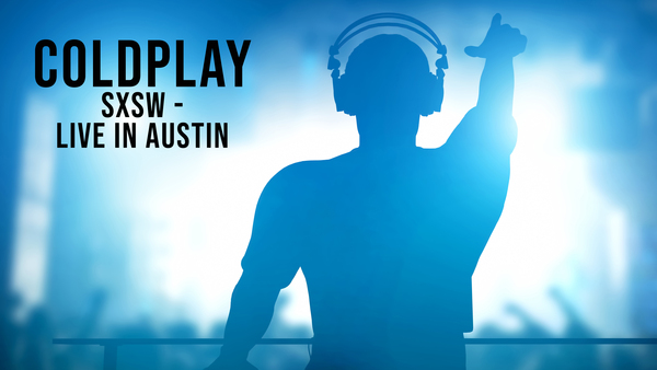 Coldplay - SXSW - Live in Austin