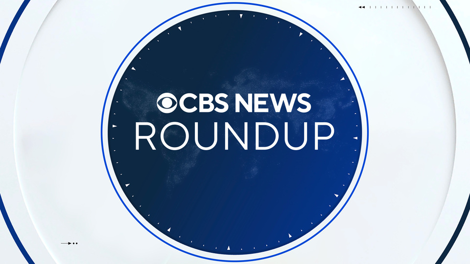 CBS News Roundup