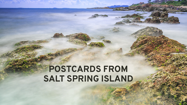 Postcards From Salt Spring Island