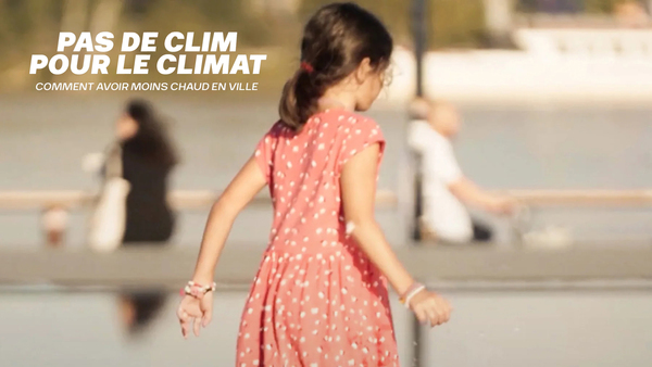 Pas de clim pour le climat : comment avoir moins chaud en ville