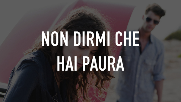 Non dirmi che hai paura
