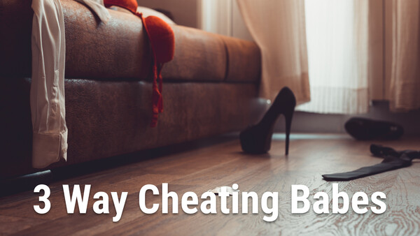 3 Way Cheating Babes