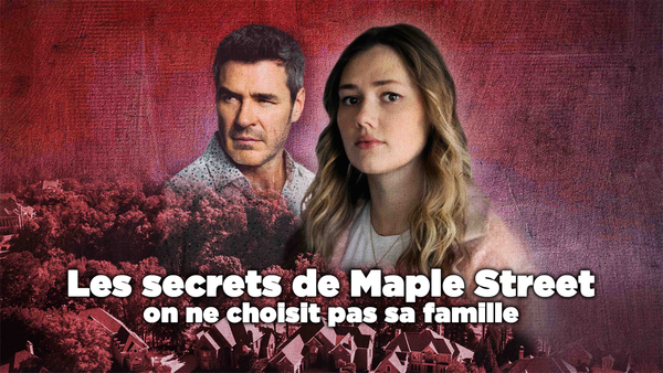 Les secrets de Maple Street: on ne choisit pas sa famille