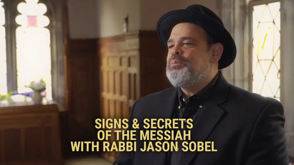 Signs & Secrets of the Messiah with Rabbi Jason Sobel