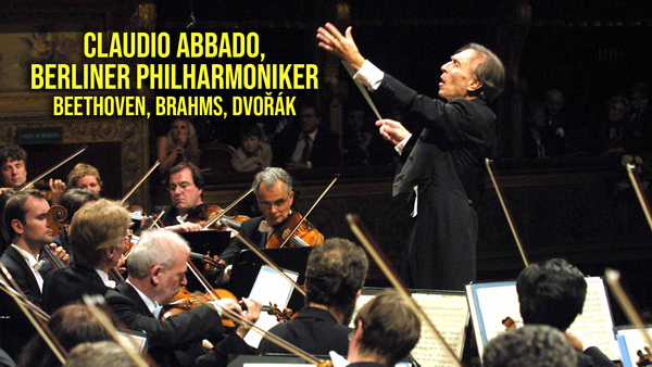 Claudio Abbado, Berliner Philharmoniker : Beethoven, Brahms, Dvořák