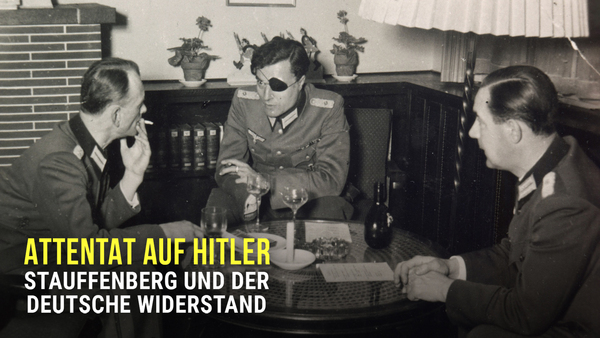 Attentat auf Hitler - Stauffenberg und der deutsche Widerstand