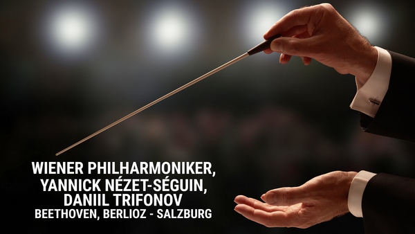 Wiener Philharmoniker, Yannick Nézet-Séguin, Daniil Trifonov: Beethoven, Berlioz - Salzburg