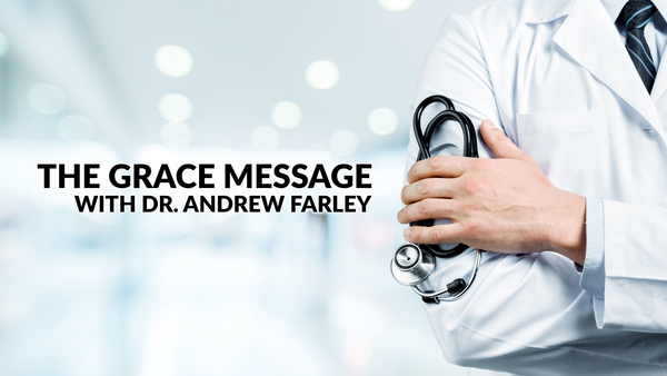 The Grace Message with Dr. Andrew Farley