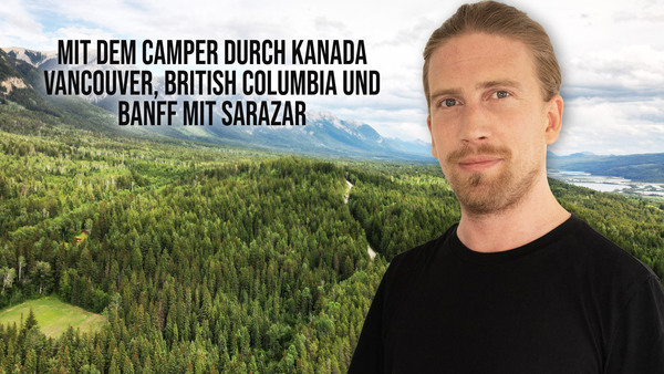 Mit dem Camper durch Kanada - Vancouver, British Columbia und Banff mit Sarazar