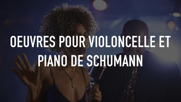 Oeuvres pour violoncelle et piano de Schumann