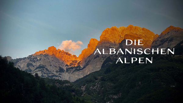 Die Albanischen Alpen - In den verwunschenen Bergen