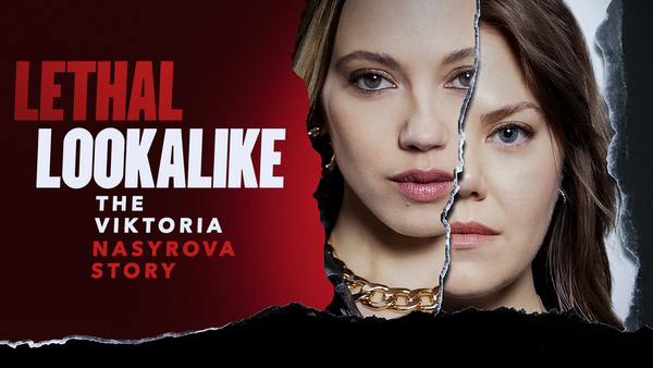 Lethal Lookalike: The Viktoria Nasyrova Story