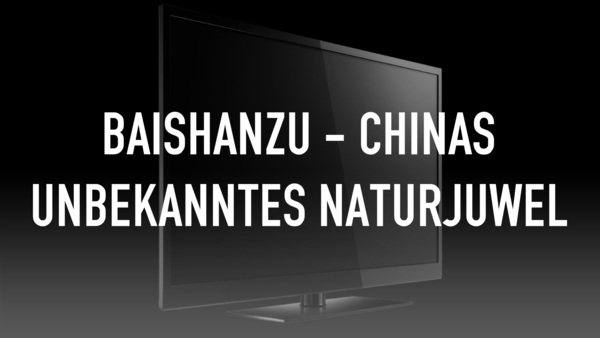 Baishanzu - Chinas unbekanntes Naturjuwel