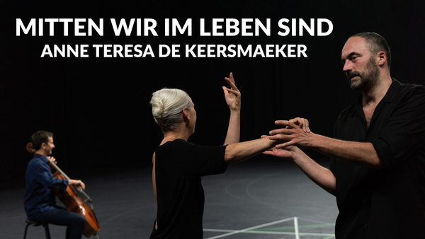 Mitten Wir Im Leben Sind - Anne Teresa De Keersmaeker