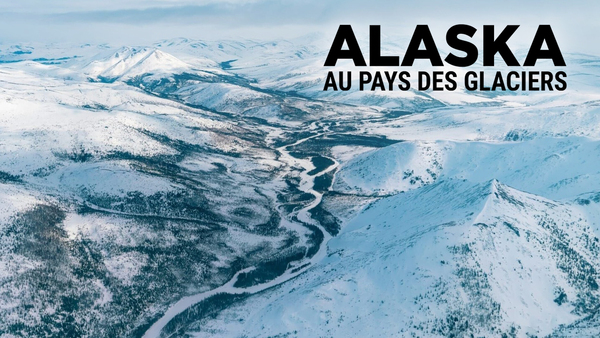 Alaska, au pays des glaciers