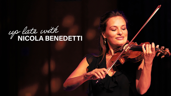 Up Late With Nicola Benedetti