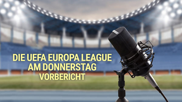 Live: Die UEFA Europa League am Donnerstag: Vorbericht