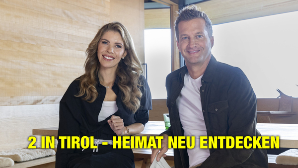 2 in Tirol - Heimat neu entdecken