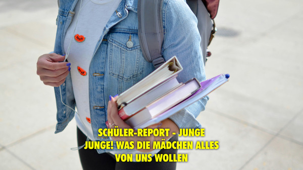 Schüler-Report - Junge, Junge! Was die Mädchen alles von uns wollen