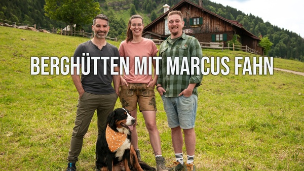 Berghütten mit Marcus Fahn