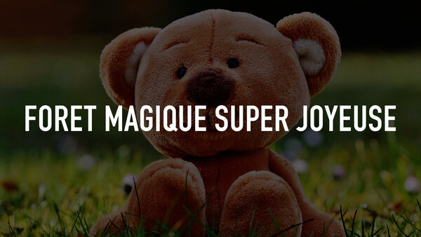 Foret Magique Super Joyeuse