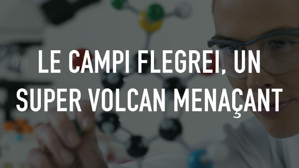 Le Campi Flegrei, un super volcan menaçant