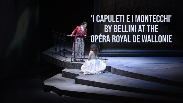 'I Capuleti e i Montecchi' by Bellini at the Opéra Royal de Wallonie