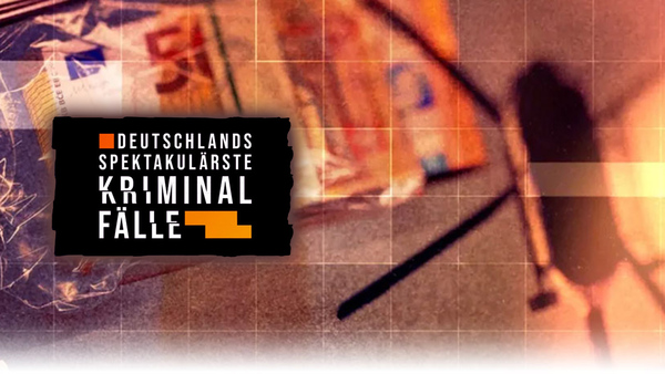 Deutschlands spektakulärste Kriminalfälle