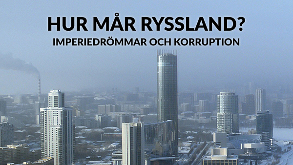 Hur mår Ryssland? - Imperiedrömmar och korruption