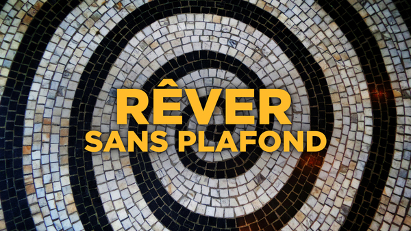 Rêver sans plafond