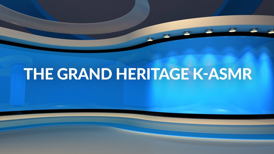 The Grand Heritage K-asmr