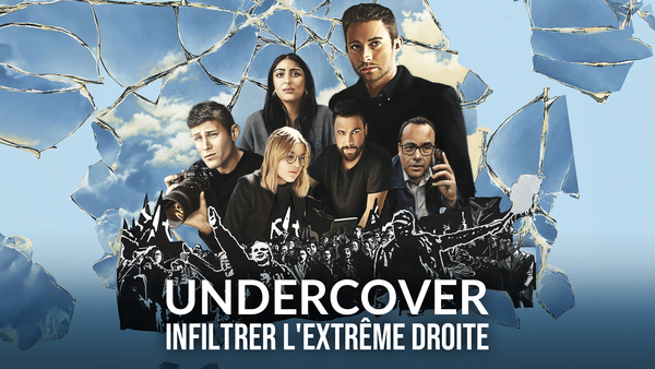 Undercover : infiltrer l'extrême droite