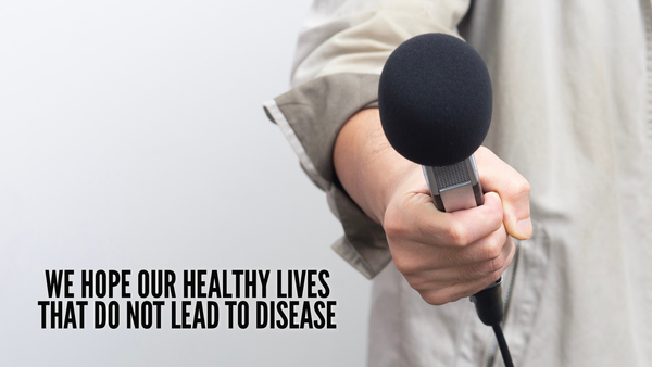 We Hope Our Healthy Lives That Do Not Lead to Disease