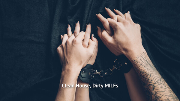 Clean House, Dirty MILFs