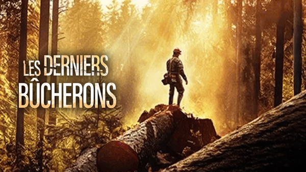 Les derniers bûcherons