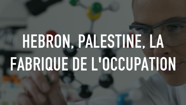 Hebron, Palestine, la fabrique de l'occupation