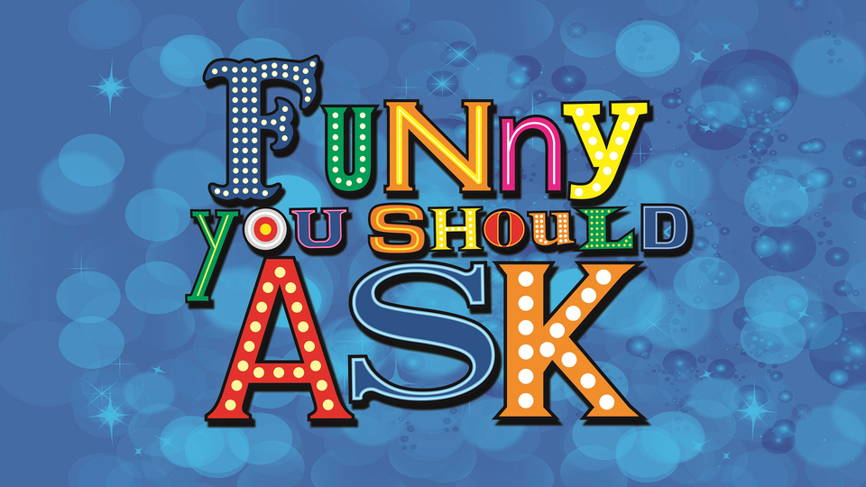 Funny You Should Ask