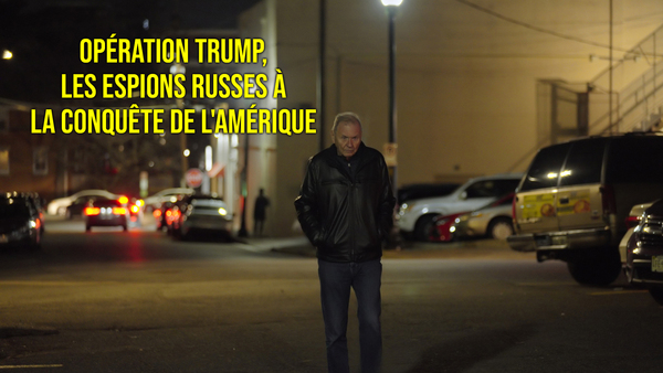 Opération Trump : les espions russes à la conquête de l'Amérique